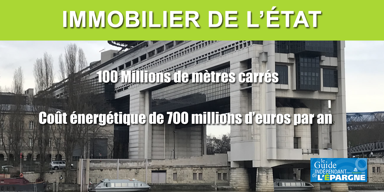 Immobilier de l'État : 100 millions de m2, 700 millions d'euros de coût en énergie chaque année