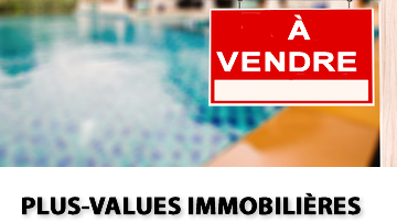 Imposition des plus-values immobilières : l'idée d'une refonte refait surface, incluant les résidences principales
