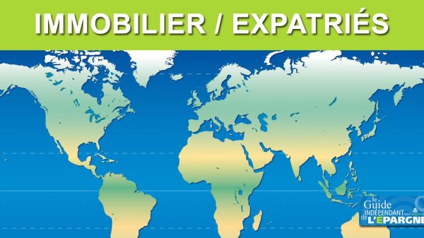 Expatriés / Immobilier : dans quelles villes investissent les Français de l'étranger ?