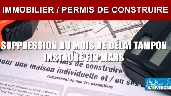 Immobilier / permis de construire : le gouvernement supprime partiellement le mois de délai tampon instauré fin mars