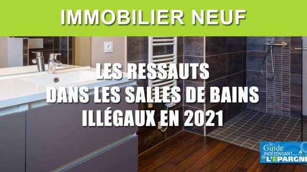 Immobilier neuf : les salles de bains ne doivent pas comporter de ressaut au 1er janvier 2021