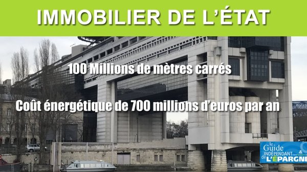 Immobilier de l'État : 100 millions de m2, 700 millions d'euros de coût en énergie chaque année