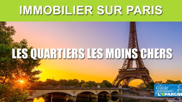 Immobilier sur Paris : quels sont les quartiers les moins chers ?